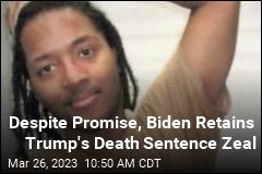 Despite Promise, Biden Retains Trump&#39;s Death Sentence Zeal