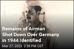 Remains of US Airman Shot Down in 1944 ID&#39;d