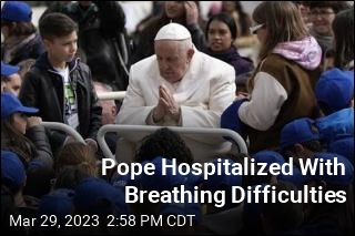 Pope Hospitalized With Lung Infection