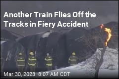 Another Train Flies Off the Tracks in Fiery Accident