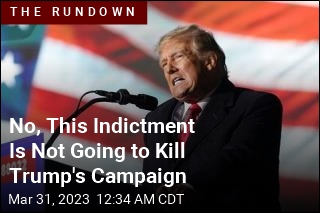No, This Indictment Is Not Going to Kill Trump&#39;s Campaign