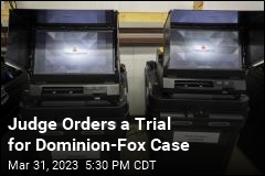 Judge Sends Dominion Suit Against Fox to Jury Trial