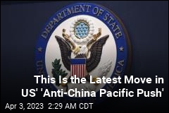 This Is the Latest Move in US&#39; &#39;Anti-China Pacific Push&#39;