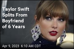 Taylor Swift Splits From Boyfriend of 6 Years