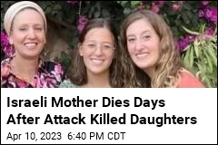 Israeli Mother Dies After Attack That Also Killed Daughters
