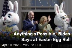 &#39;Anything&#39;s Possible,&#39; Biden Says at Easter Egg Roll