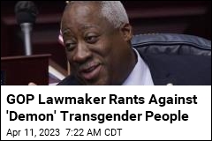 GOP Lawmaker Rants Against &#39;Demon&#39; Transgender People