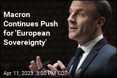 Macron&#39;s Vision for Europe Takes Flak