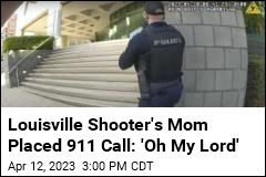 One of the 911 Calls Came From Louisville Shooter&#39;s Mom