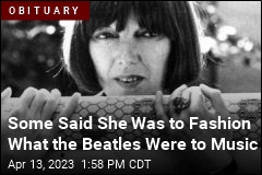 Some Said She Was to Fashion What the Beatles Were to Music