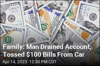 Family: Man Drained Account, Tossed $100 Bills From Car