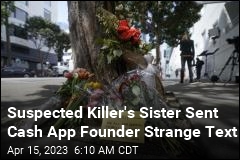 Cops: Cash App Founder, Suspect Argued About Sister
