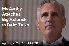 McCarthy Attaches Big Asterisk to Debt Talks