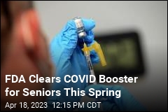 FDA Clears COVID Booster for Seniors This Spring