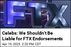 Celebs: We Shouldn&#39;t Be Liable for FTX Endorsements