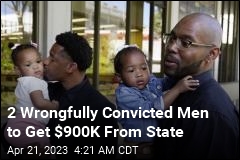 2 Wrongfully Convicted Men to Get $900K From State