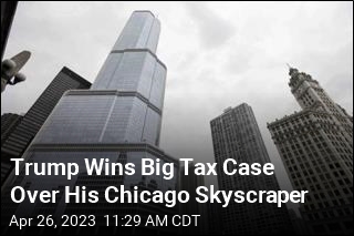 Trump Wins Big Tax Case Over His Chicago Skyscraper