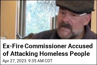 Ex-Fire Commissioner Accused of Attacking Homeless People