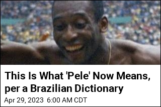 Pele Just Got His Own Word in the Dictionary