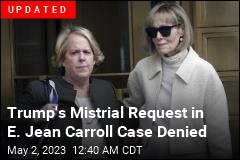 Trump Requests Mistrial in E. Jean Carroll Case