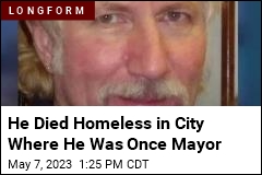 He Died Homeless in City Where He Was Once Mayor