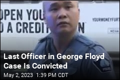 Last Officer in George Floyd Case Is Convicted