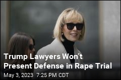 Trump Team Won&#39;t Call Witnesses in Rape Trial