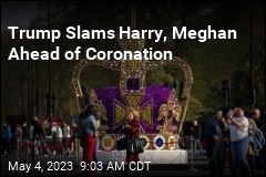 Trump Slams Harry, Meghan Ahead of Coronation