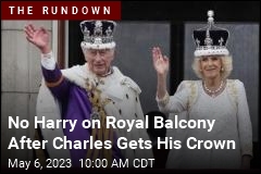 No Harry on Royal Balcony After Charles Gets His Crown