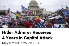 Hitler Admirer Receives 4 Years in Capitol Attack