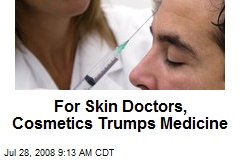 For Skin Doctors, Cosmetics Trumps Medicine