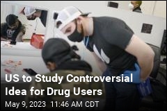 US to Study Controversial Idea for Drug Users