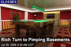 Rich Turn to Pimping Basements