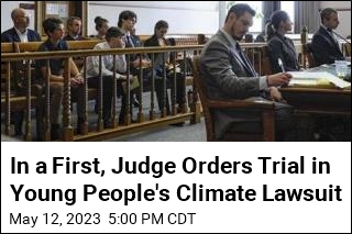 In a First, Judge Orders Trial in Young People&#39;s Climate Lawsuit