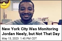 New York City Was Monitoring Jordan Neely, but Not That Day