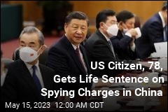 China Sentences US Citizen, 78, to Life on Spying Charges