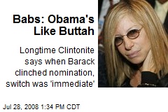 Babs: Obama's Like Buttah