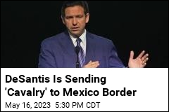 DeSantis Is Sending 1.1K Personnel to Mexico Border