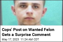 Wanted Felon Taunts Cops Online: &#39;You Gotta Be Quicker&#39;
