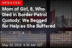 Girl, 8, Dies in Border Patrol Custody in Texas