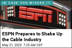 ESPN Prepares to Shake Up the Cable Industry