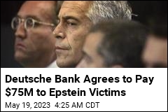 Deutsche Bank Agrees to Pay $75M to Epstein Victims