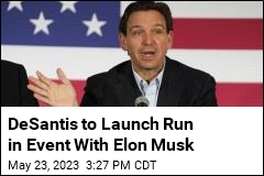 DeSantis Will Launch White House Bid With Musk
