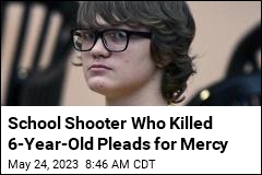 School Shooter Who Killed 6-Year-Old Pleads for Mercy