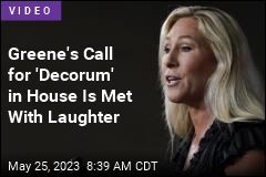 Greene&#39;s Call for &#39;Decorum&#39; in House Is Met With Laughter