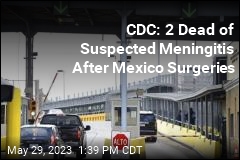 CDC: 2 Dead of Suspected Meningitis After Mexico Surgeries