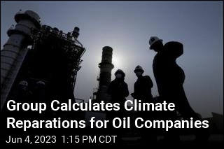 Group: Oil Companies Owe $209B a Year in Climate Reparations