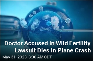 Doctor Accused in Wild Fertility Lawsuit Dies in Plane Crash