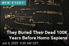They Buried Their Dead 100K Years Before Homo Sapiens