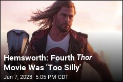 Hemsworth: Fourth Thor Movie Was &#39;Too Silly&#39;
